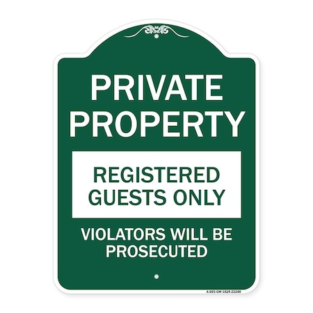 Signmission Private Property Registered Guests Violators Prosecuted, Green & White Alum, 18" H, GW-1824-23248 A-DES-GW-1824-23248